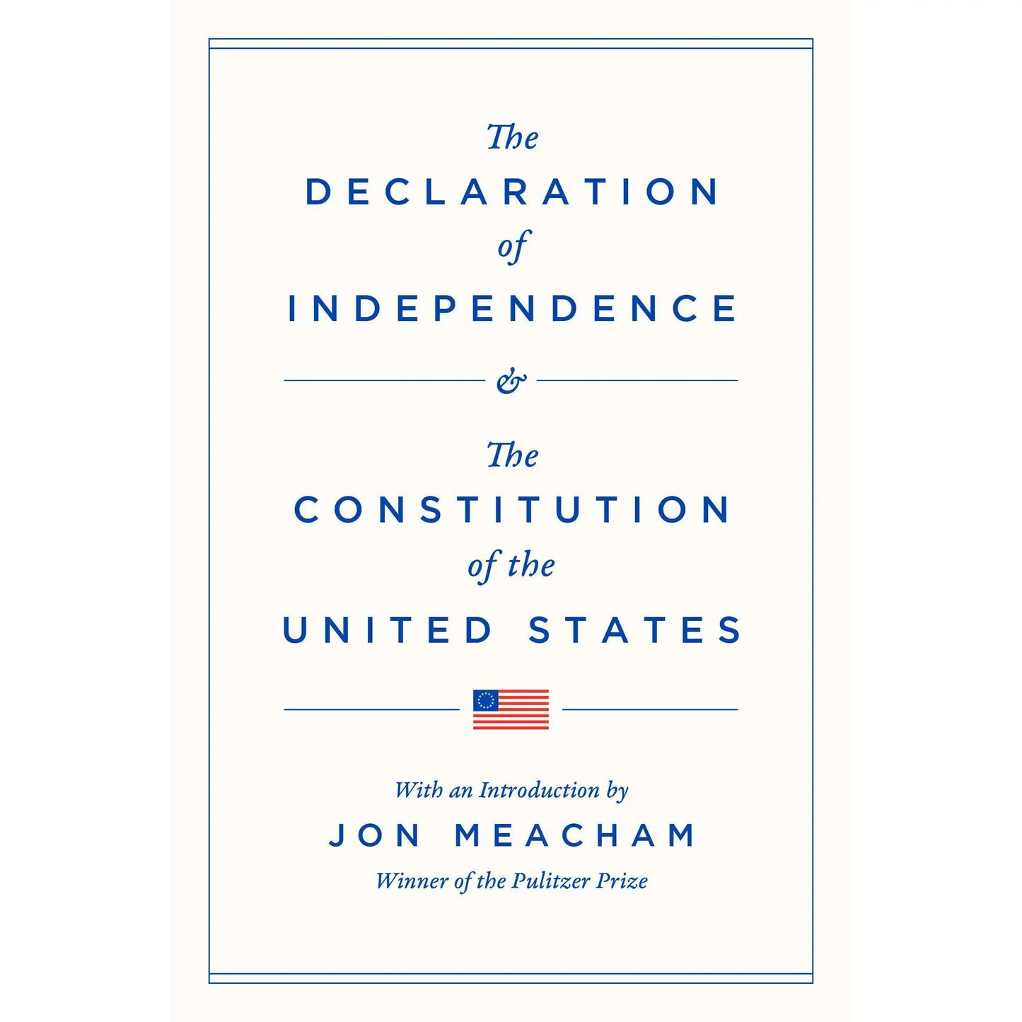 The Declaration of Independence and the Constitution of the United States -- Jon Meacham - Hardcover
