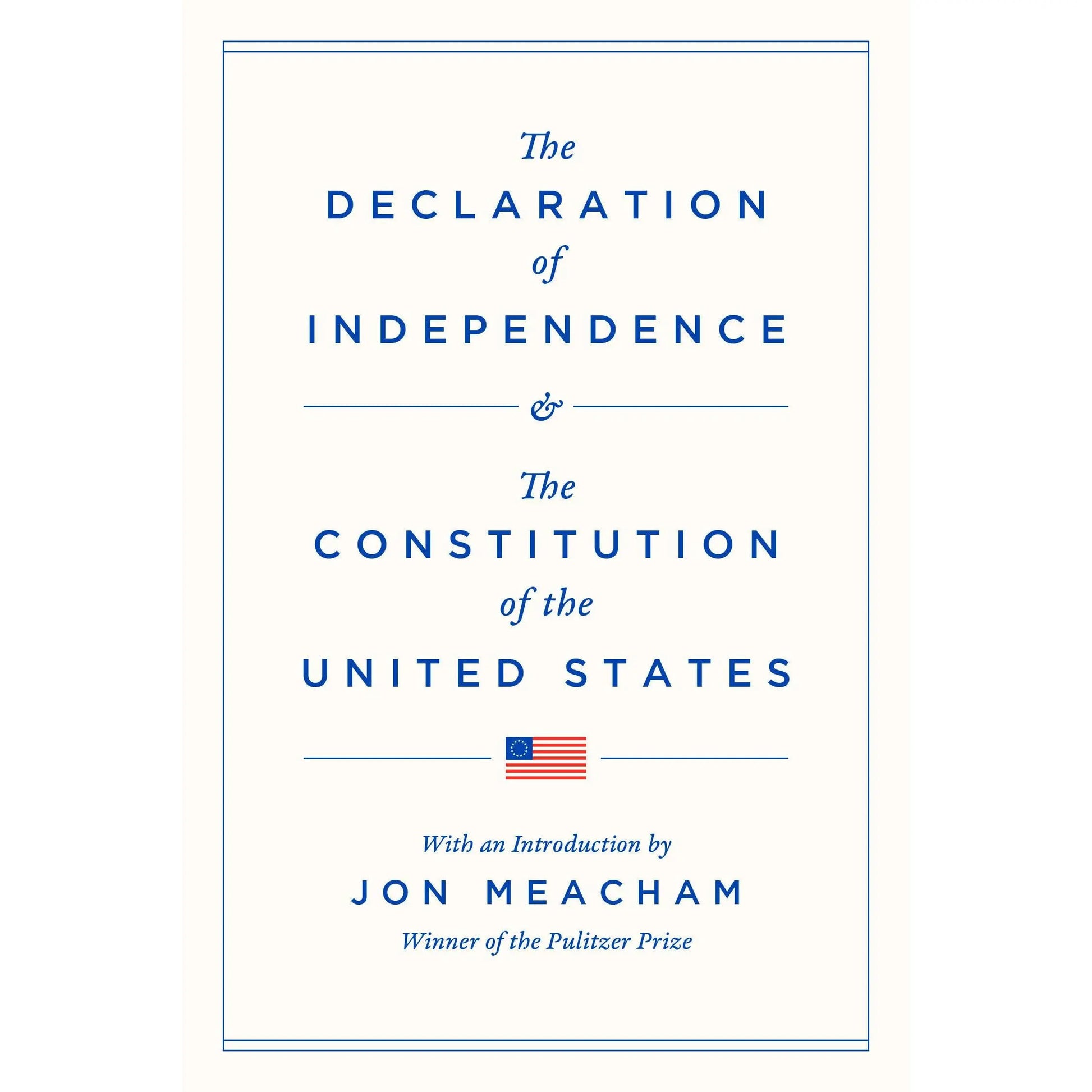 The Declaration of Independence and the Constitution of the United States -- Jon Meacham - Hardcover