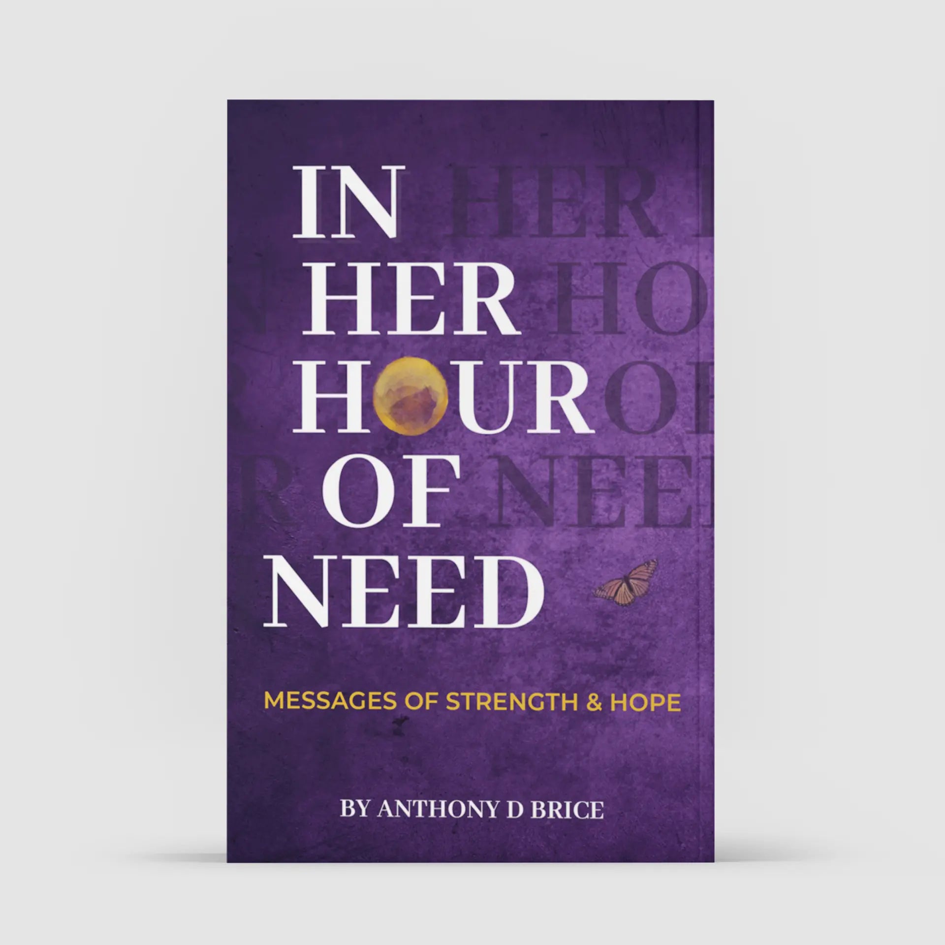 Anthony D Brice "In Her Hour of Need" English Book - Humanities & Social Sciences Psychology Guide, Inspirational Empowerment Resource, Encouragement to Remind You, Hope in Heavy Days, Nurturing Tone Reflections, Books, Gentle Reminders