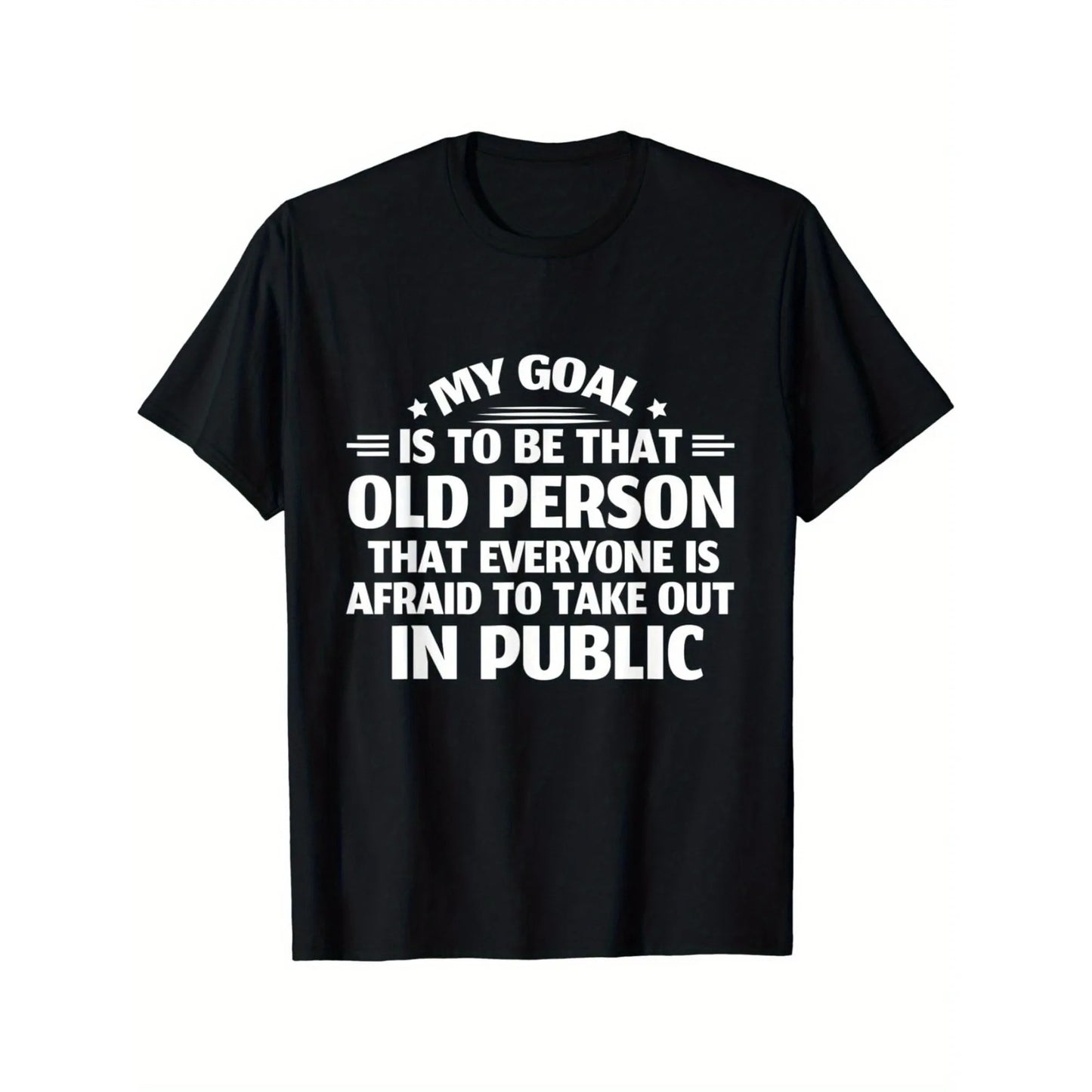 1pc Men'S Funny T-Shirt - My Goal is to Be That Old Person Everyone is Afraid to Take Out in Public - Black Crew Neck Tee with White Text - Soft Shirt for Everyday & Party Wear - All-Season Casual Top for Adults, Humorous App