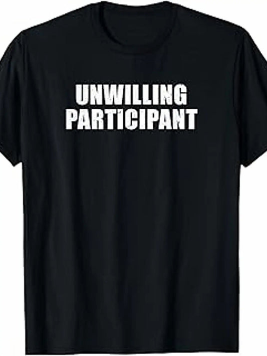 1PC Unwilling Participant - Funny Introvert Minimalist Novelty Suitable As A Holiday Gift for Friends and Family  Cotton Round Neck Single Sided Printed T-shirt for All Seasons S-XXXL Machine Washablee